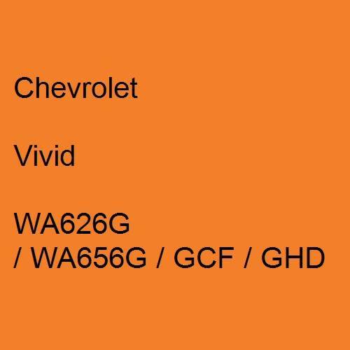 Chevrolet, Vivid, WA626G / WA656G / GCF / GHD.